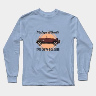 Vintage Wheels - 1932 Chevy Roadster Long Sleeve T-Shirt